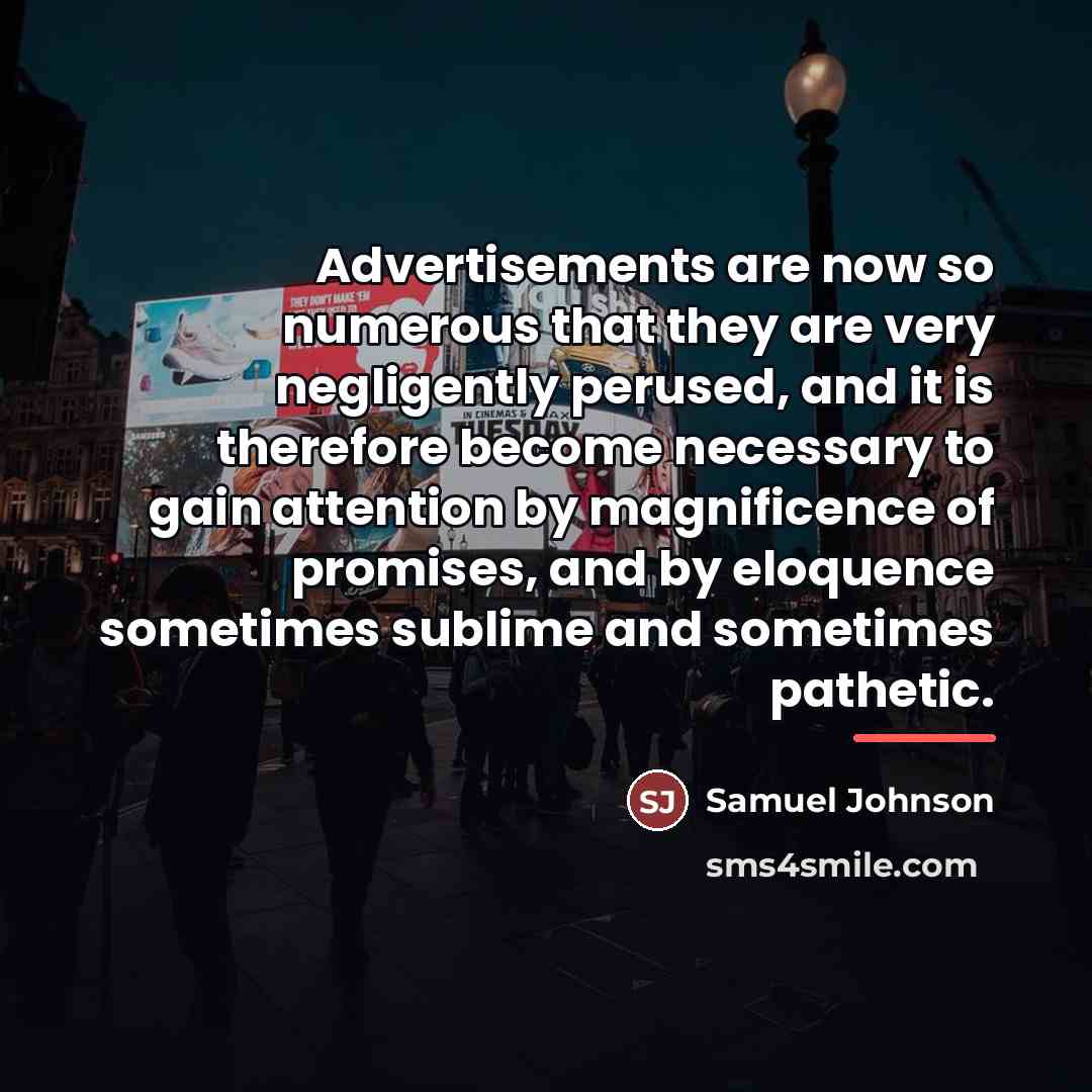 “Advertisements are now so numerous that they are very negligently…” quote by Samuel Johnson