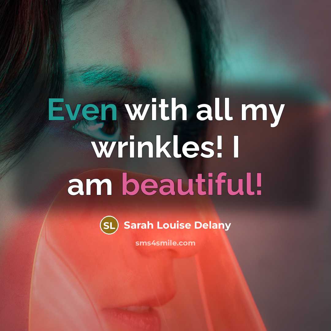 “Even with all my wrinkles! I am beautiful!…” quote by Sarah Louise Delany