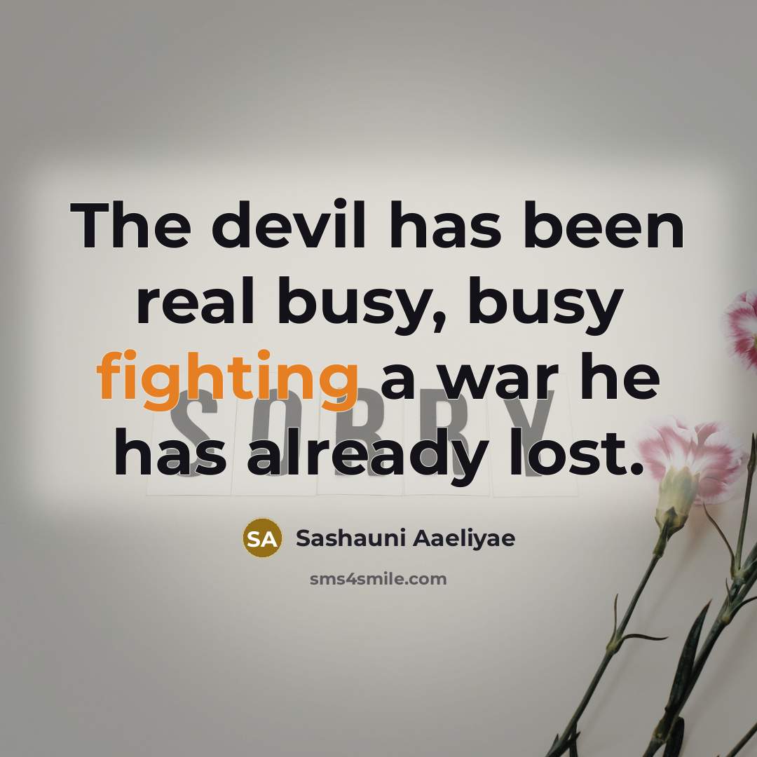 “The devil has been real busy, busy fighting a war…” quote by Sashauni Aaeliyae