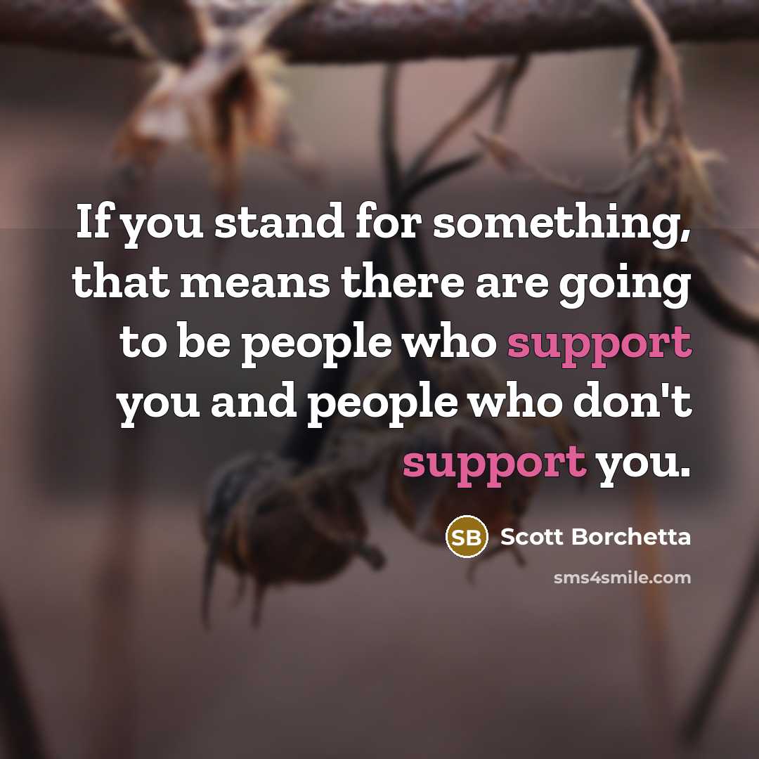 “If you stand for something, that means there are going…” quote by Scott Borchetta