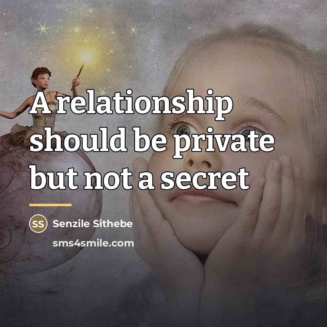 “A relationship should be private but not a secret…” quote by Senzile Sithebe