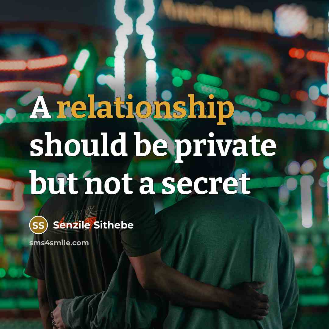 “A relationship should be private but not a secret” quote by Senzile Sithebe