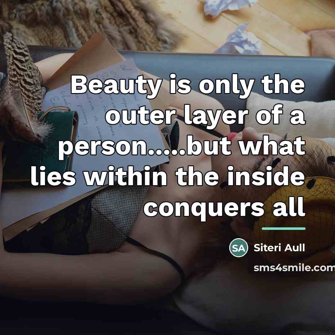 “Beauty is only the outer layer of a person.....but what…” quote by Siteri Aull