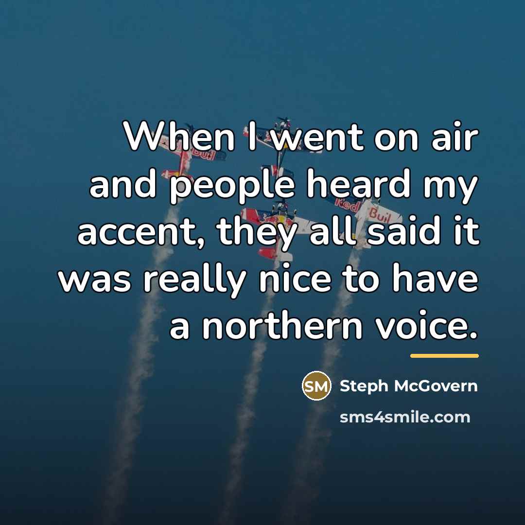 “When I went on air and people heard my accent,…” quote by Steph McGovern