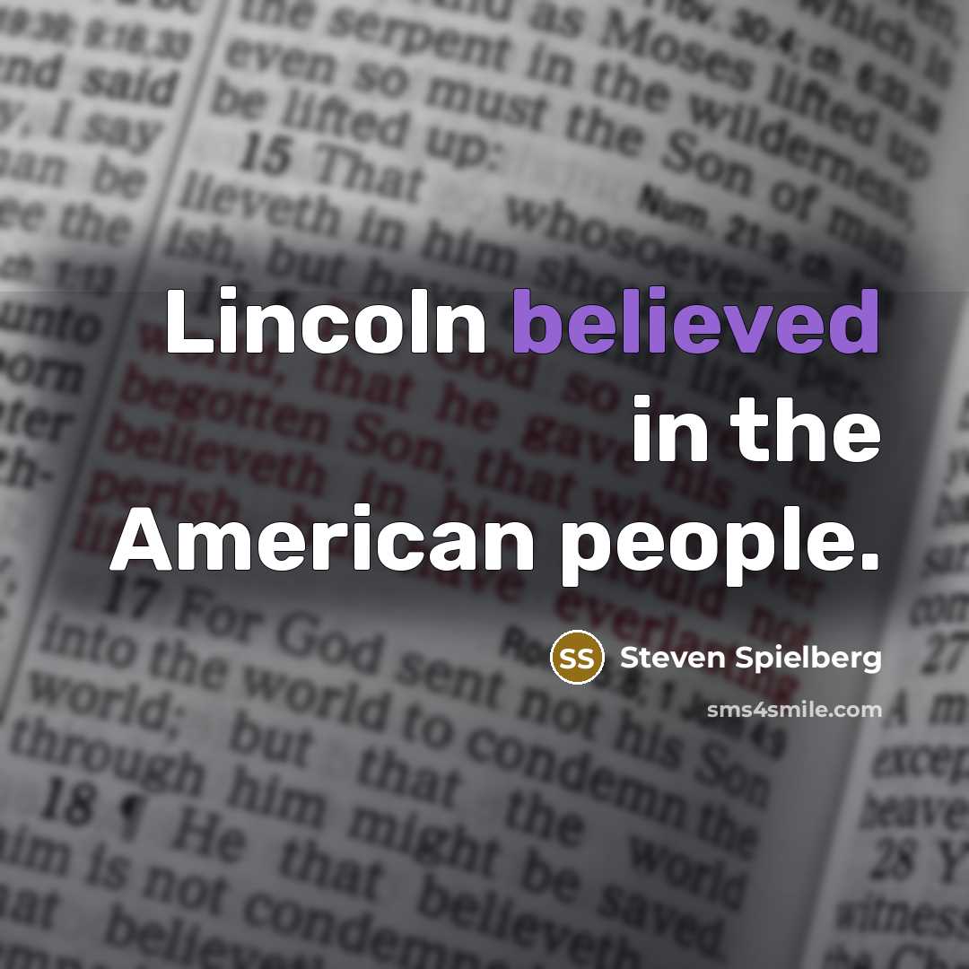 “Lincoln believed in the American people.…” quote by Steven Spielberg