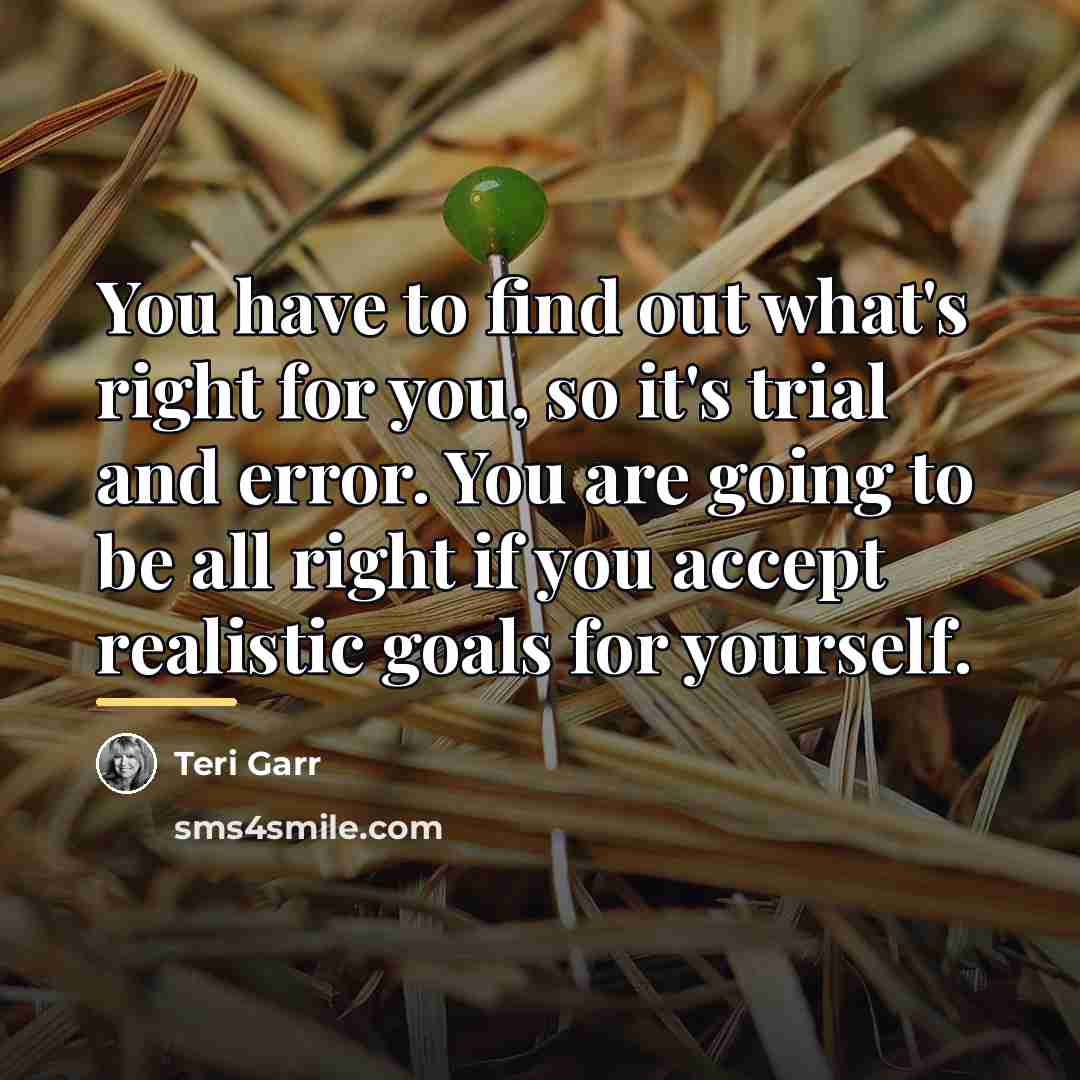 “You have to find out what's right for you, so…” quote by Teri Garr
