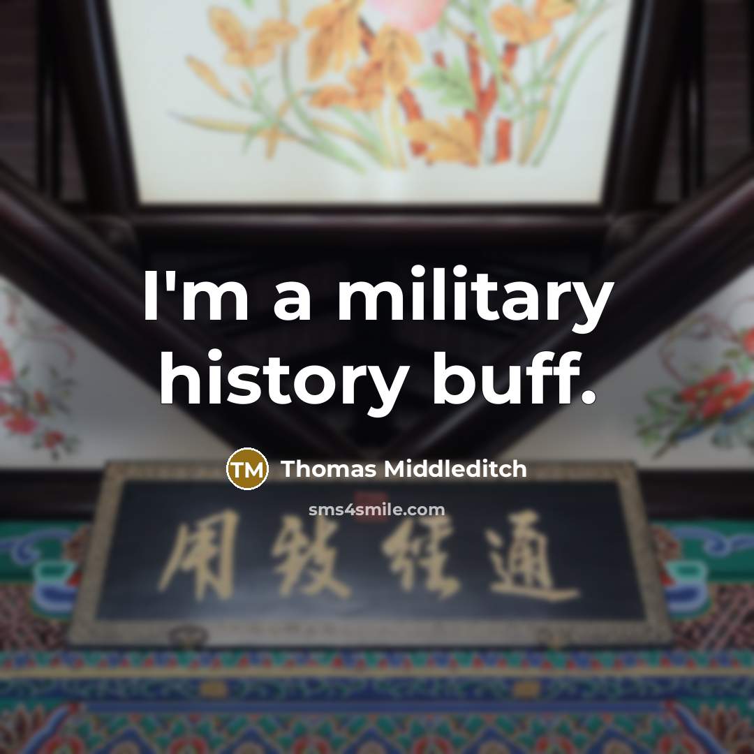 “I'm a military history buff.…” quote by Thomas Middleditch