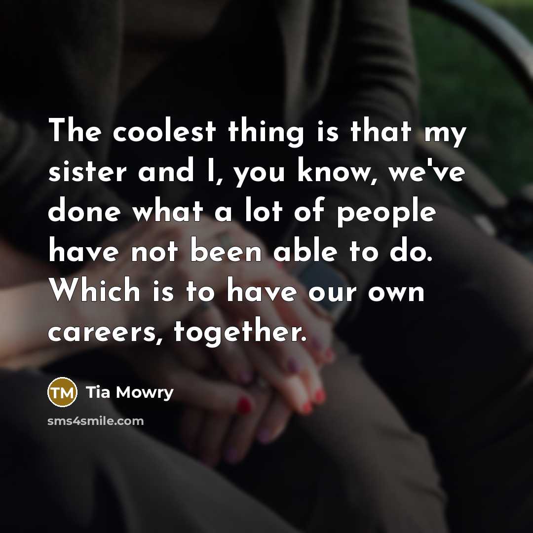 “The coolest thing is that my sister and I, you…” quote by Tia Mowry