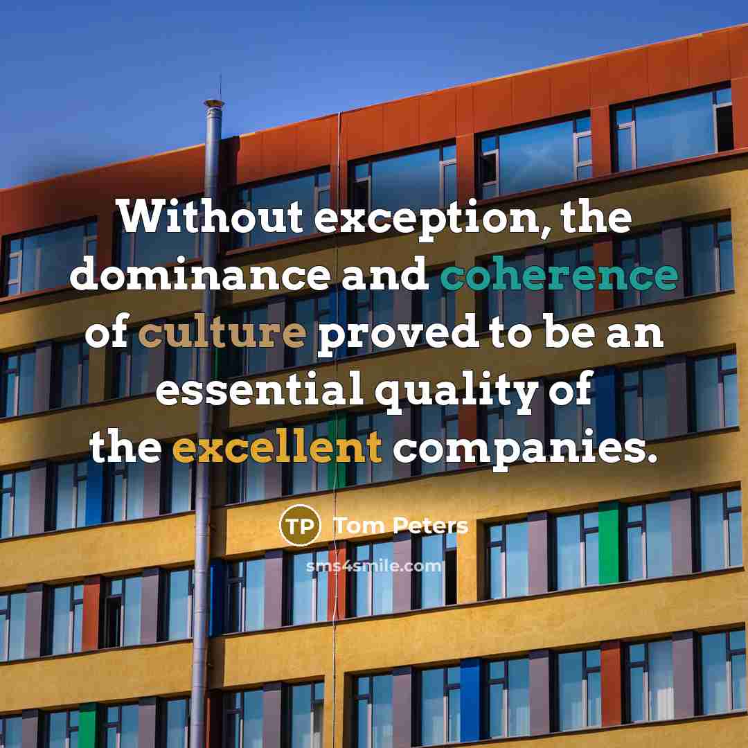 “Without exception, the dominance and coherence of culture proved to…” quote by Tom Peters