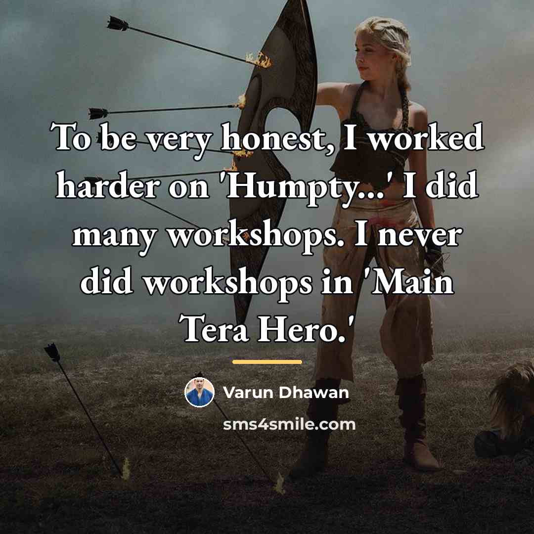 “To be very honest, I worked harder on 'Humpty...' I…” quote by Varun Dhawan