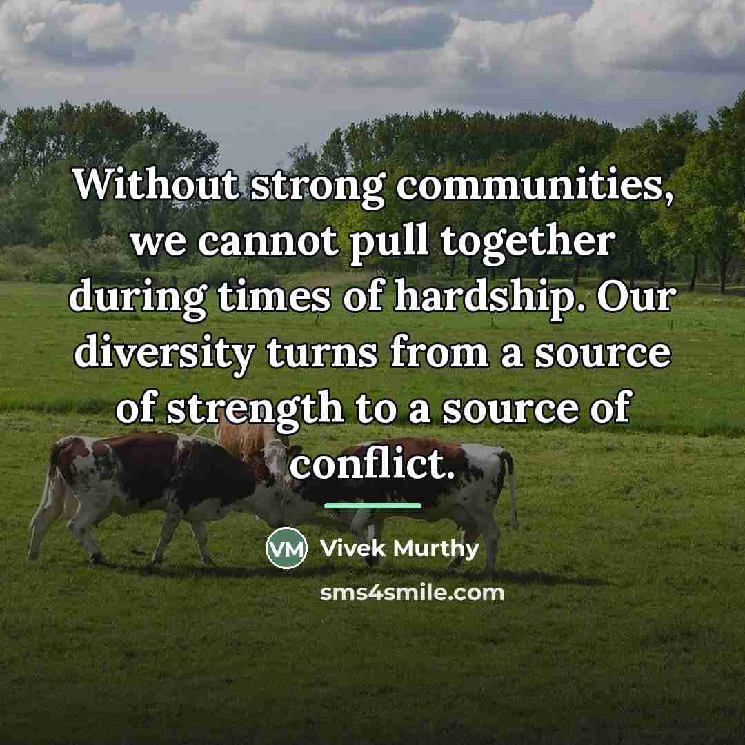 “Without strong communities, we cannot pull together during times of…” quote by Vivek Murthy