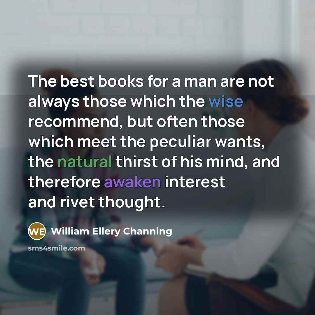 “The best books for a man are not always those…” quote by William Ellery Channing