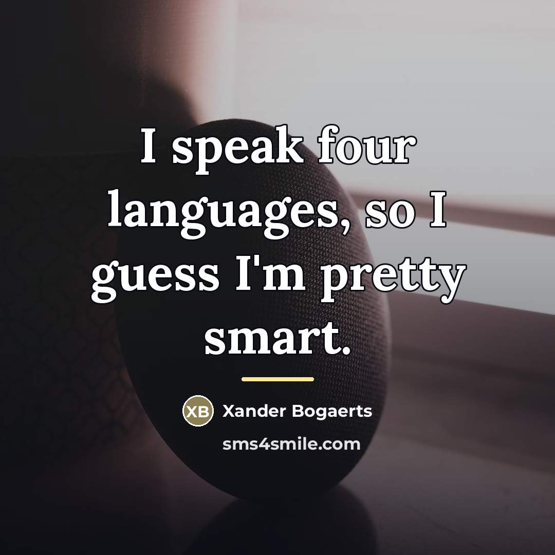 “I speak four languages, so I guess I'm pretty smart.…” quote by Xander Bogaerts