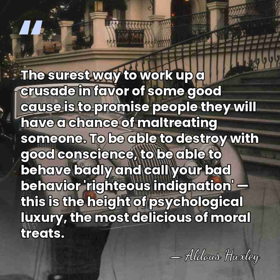 The surest way to work up a crusade in favor of some&hellip; - Aldous Huxley