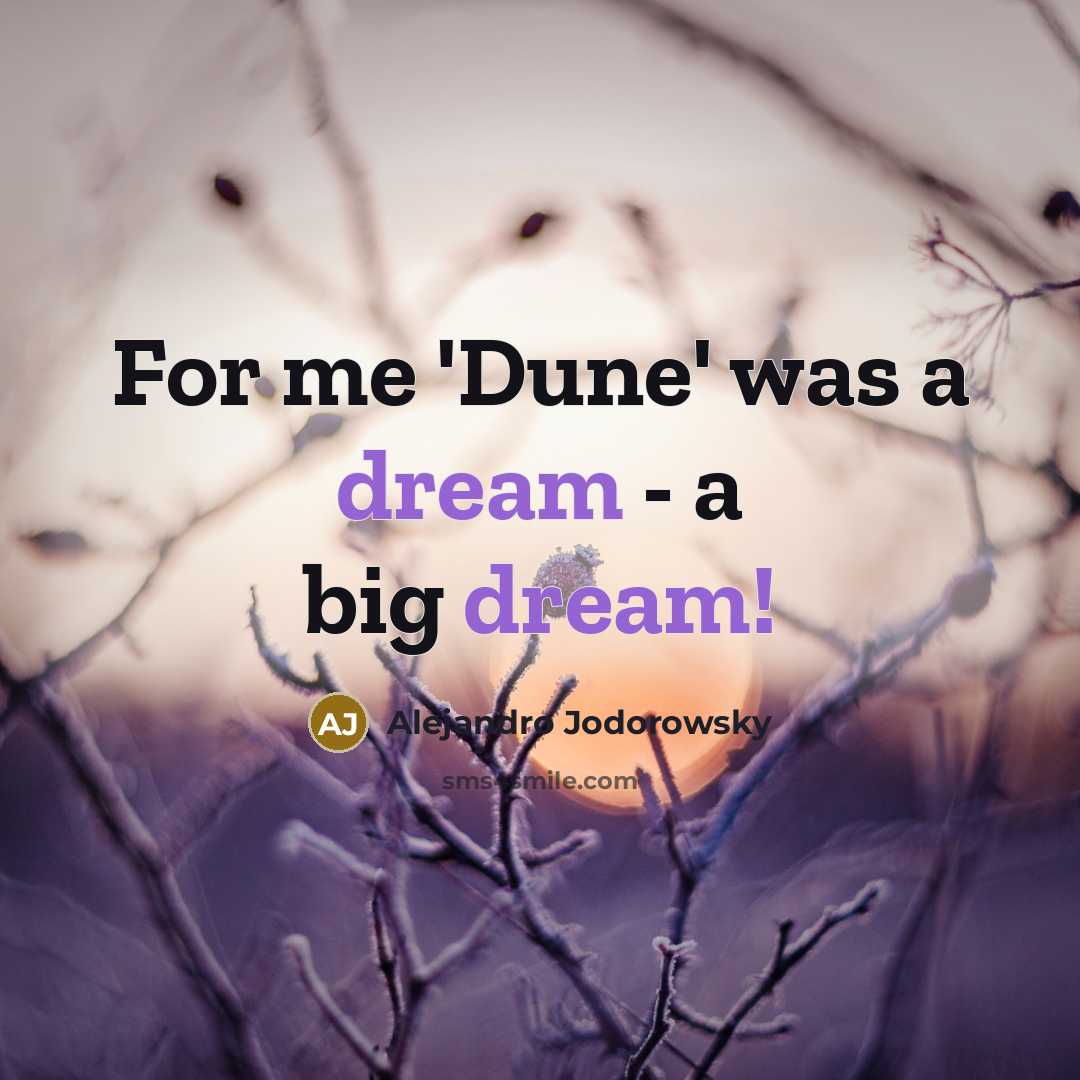 “For me 'Dune' was a dream - a big dream!…” quote by Alejandro Jodorowsky