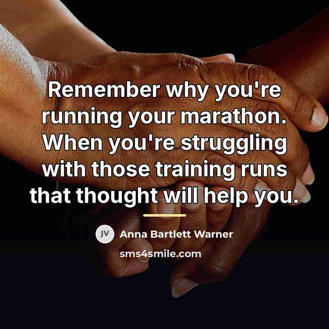 “Remember why you're running your marathon. When you're struggling with…” quote by Anna Bartlett Warner