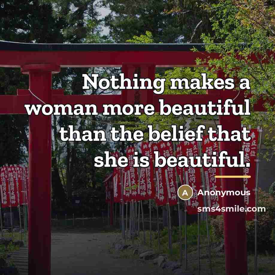“Nothing makes a woman more beautiful than the belief that…” quote by Anonymous