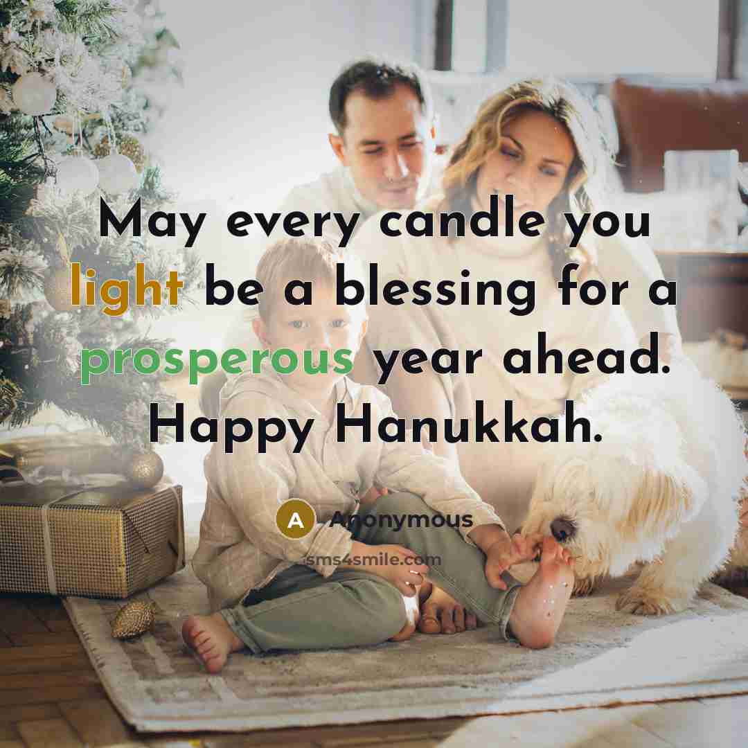 “May every candle you light be a blessing for a prosperous year ahead. Happy Hanukkah.” quote by Anonymous
