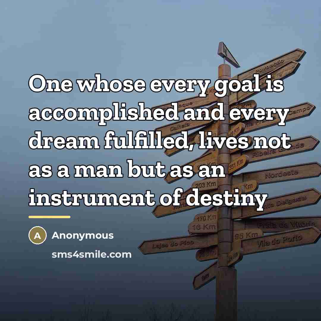 “One whose every goal is accomplished and every dream fulfilled,…” quote by Anonymous