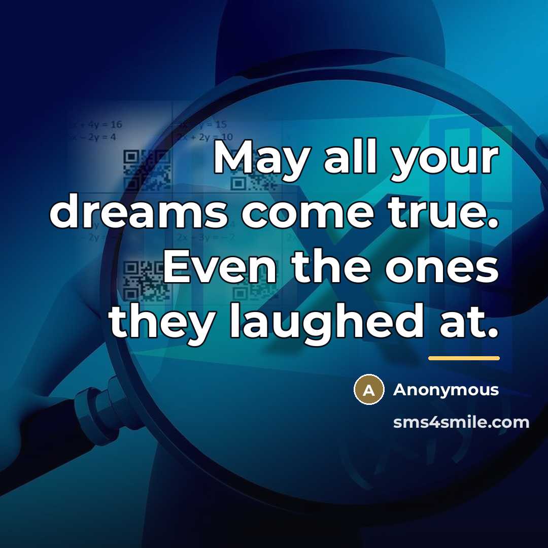 “May all your dreams come true. Even the ones they…” quote by Anonymous