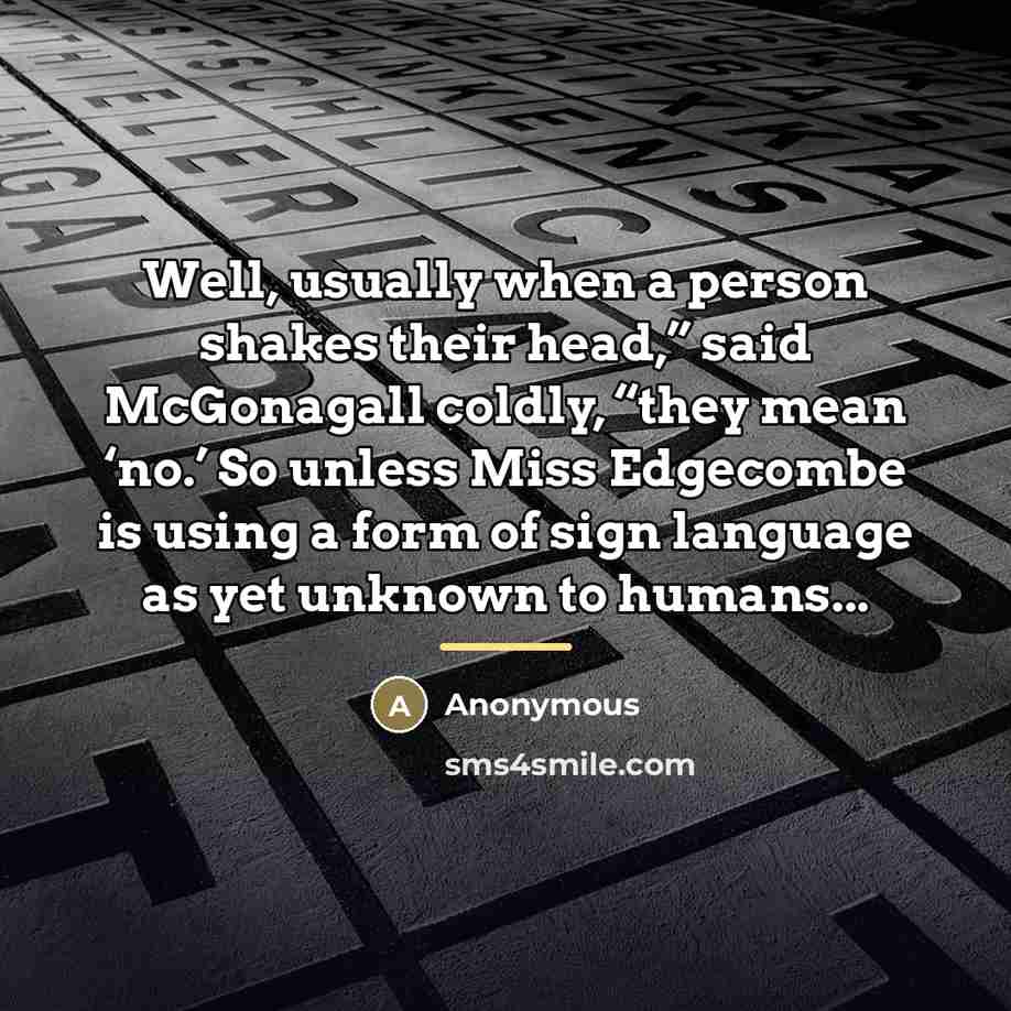 “Well, usually when a person shakes their head,” said McGonagall…” quote by Anonymous