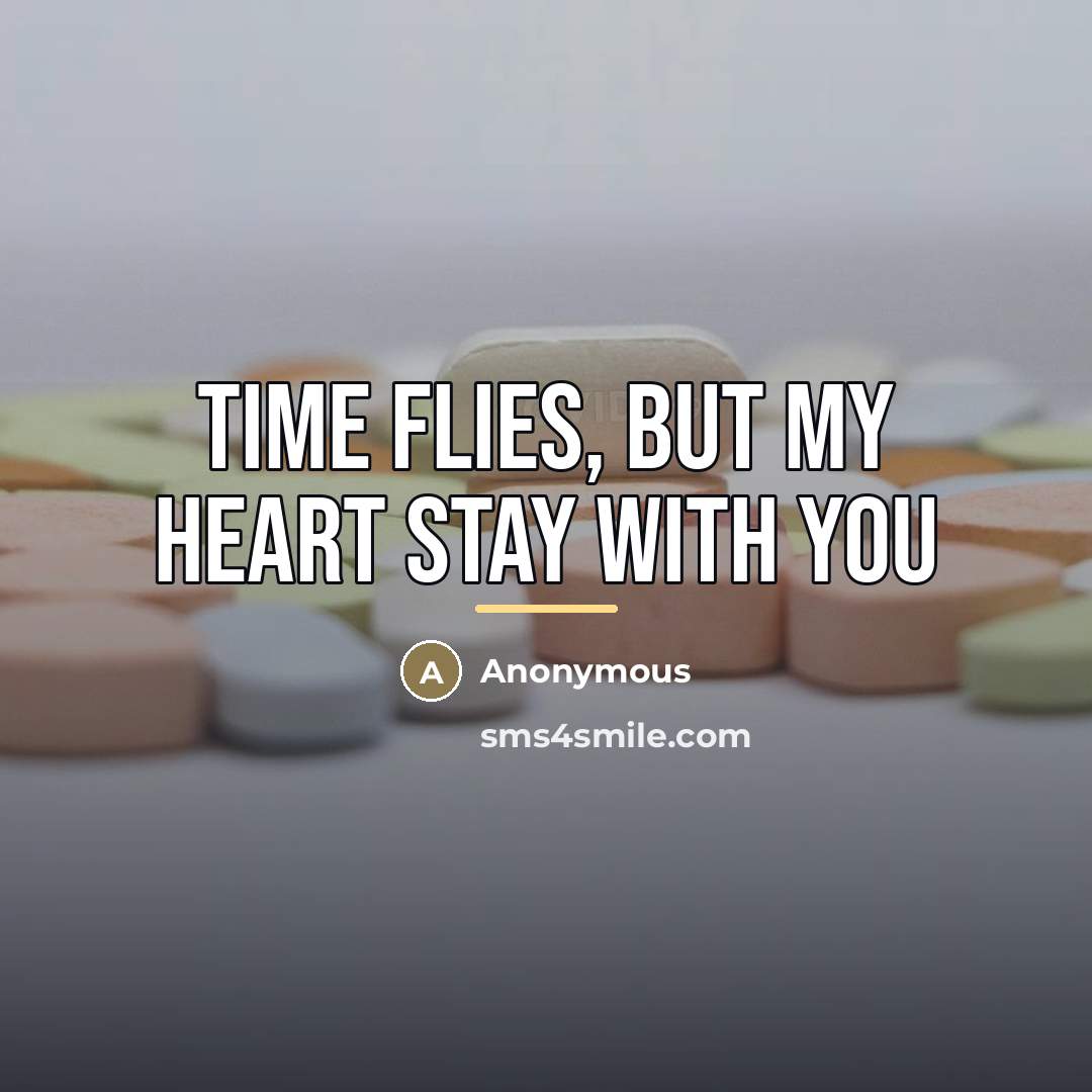 “Time flies, but my heart stay with you…” quote by Anonymous