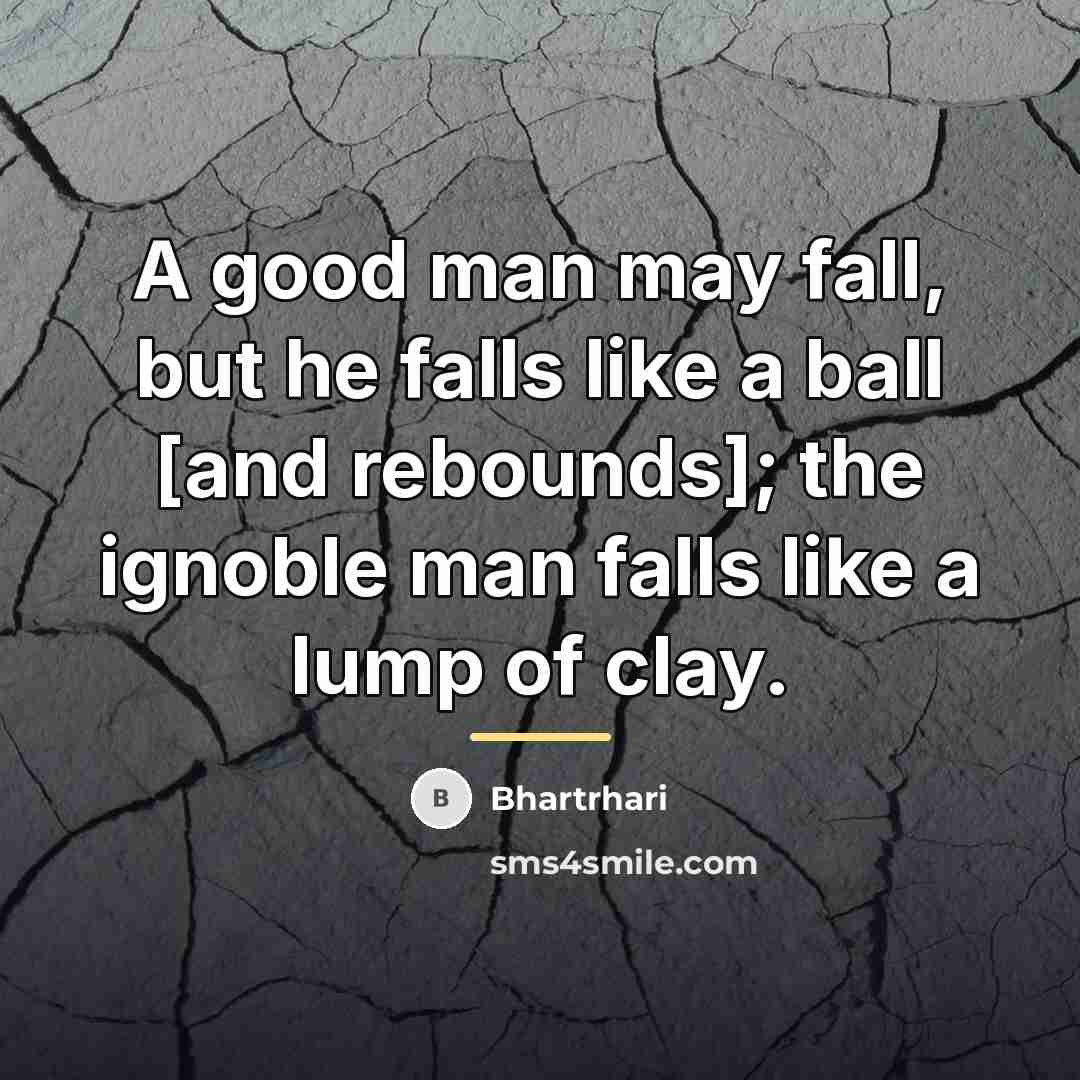 “A good man may fall, but he falls like a…” quote by Bhartrhari