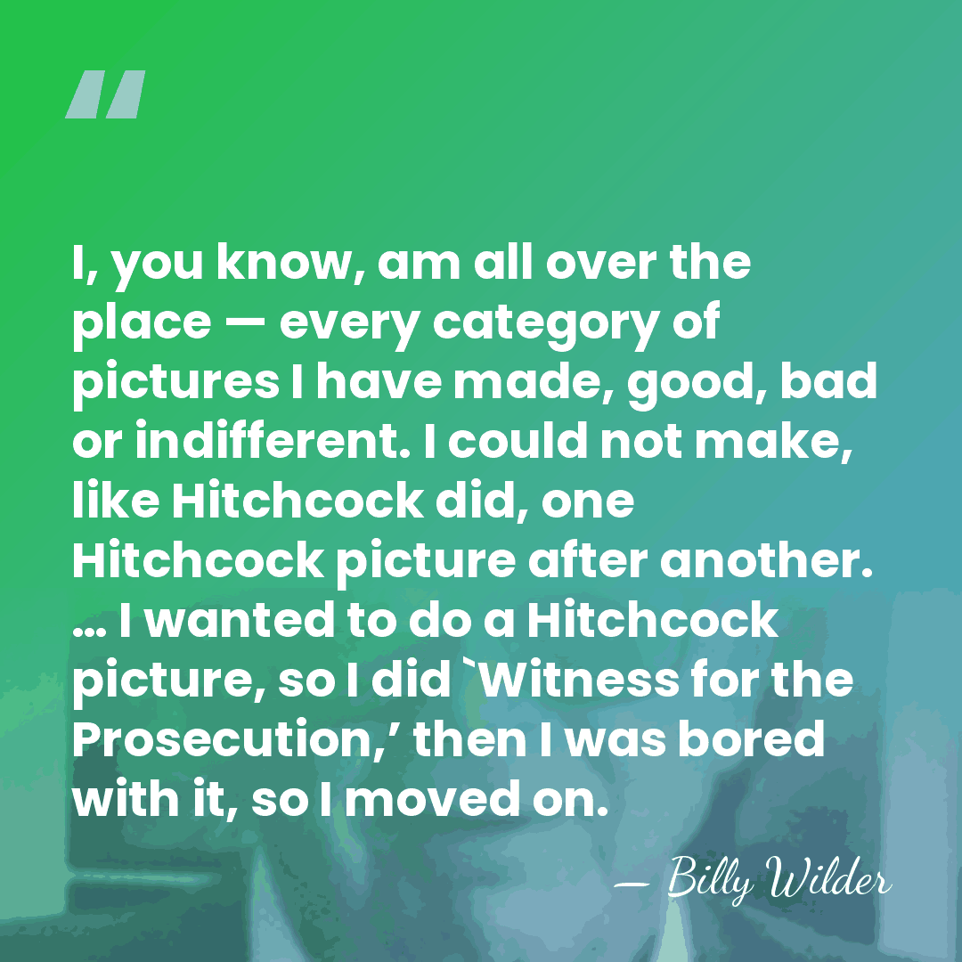 I, you know, am all over the place — every category of&hellip; - Billy Wilder