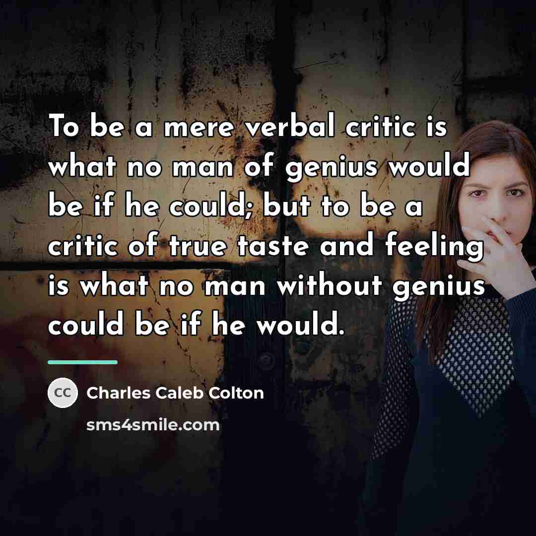 “To be a mere verbal critic is what no man…” quote by Charles Caleb Colton