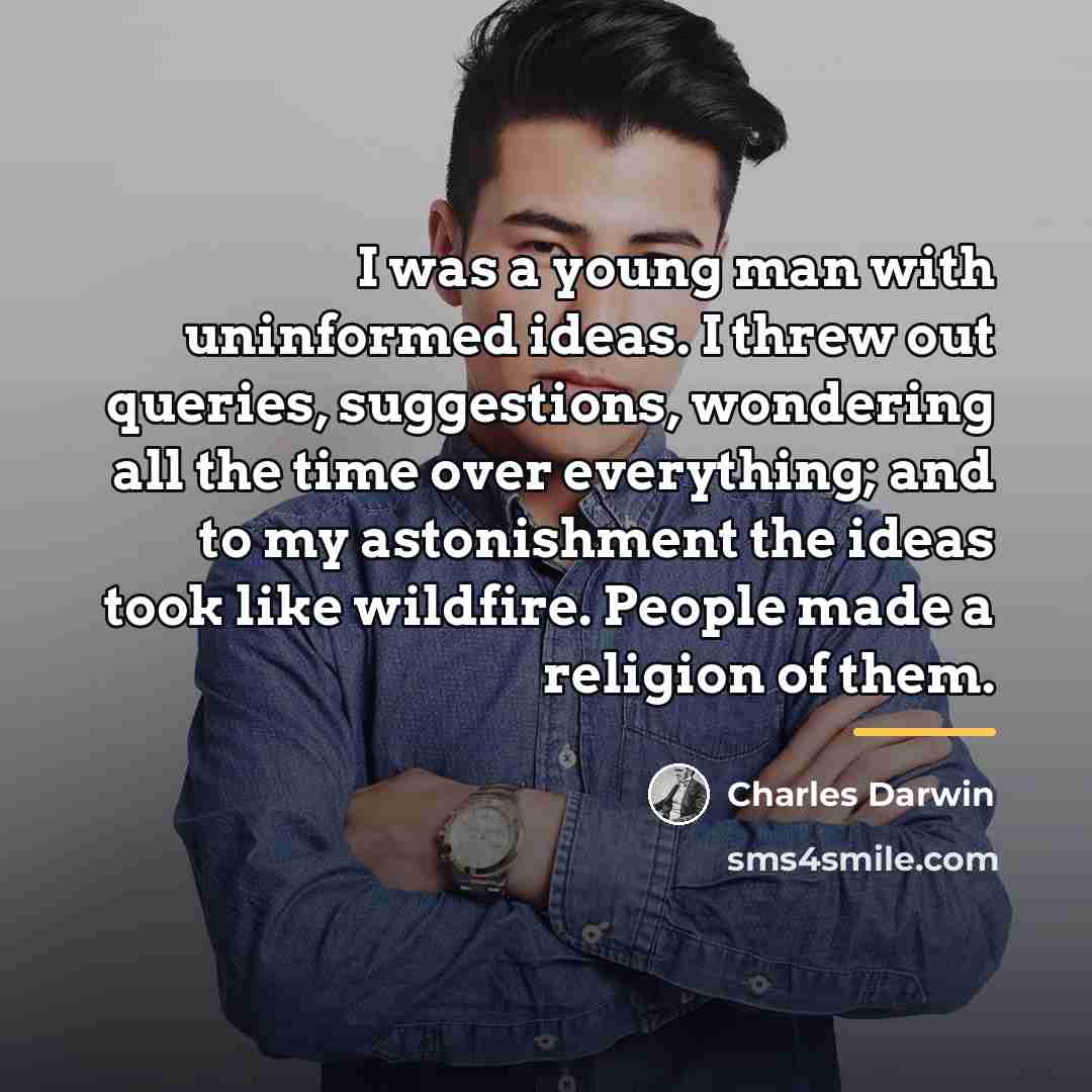 “I was a young man with uninformed ideas. I threw…” quote by Charles Darwin