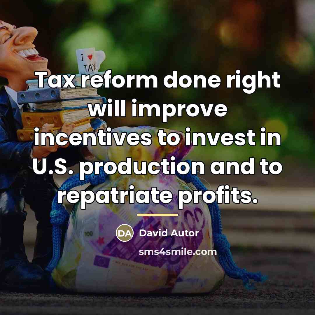 “Tax reform done right will improve incentives to invest in…” quote by David Autor