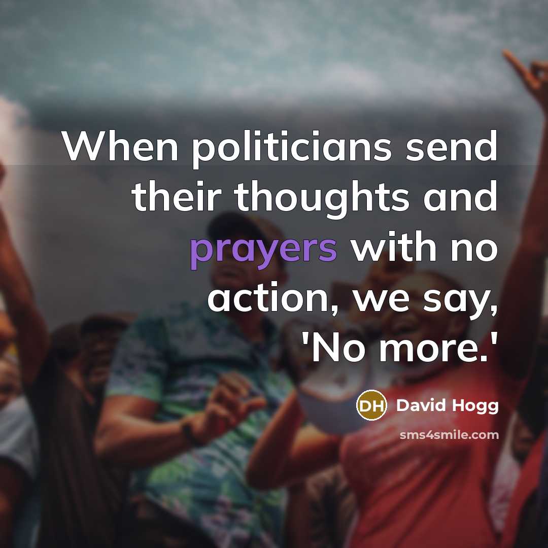 “When politicians send their thoughts and prayers with no action,…” quote by David Hogg