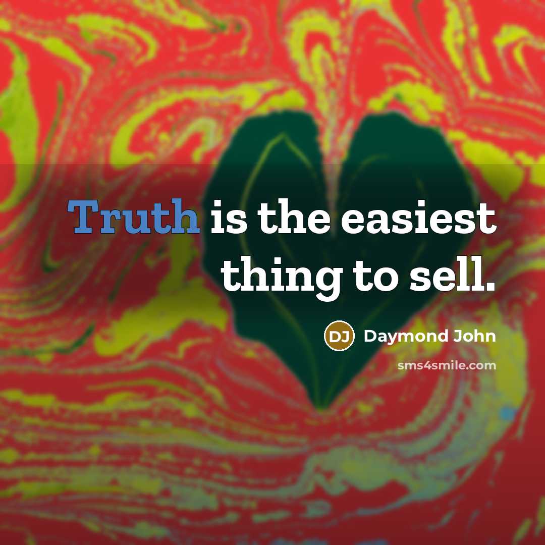 “Truth is the easiest thing to sell.…” quote by Daymond John