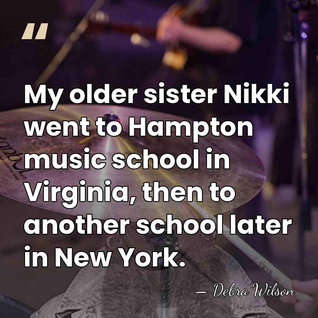 My older sister Nikki went to Hampton music school in Virginia, then&hellip; - Debra Wilson