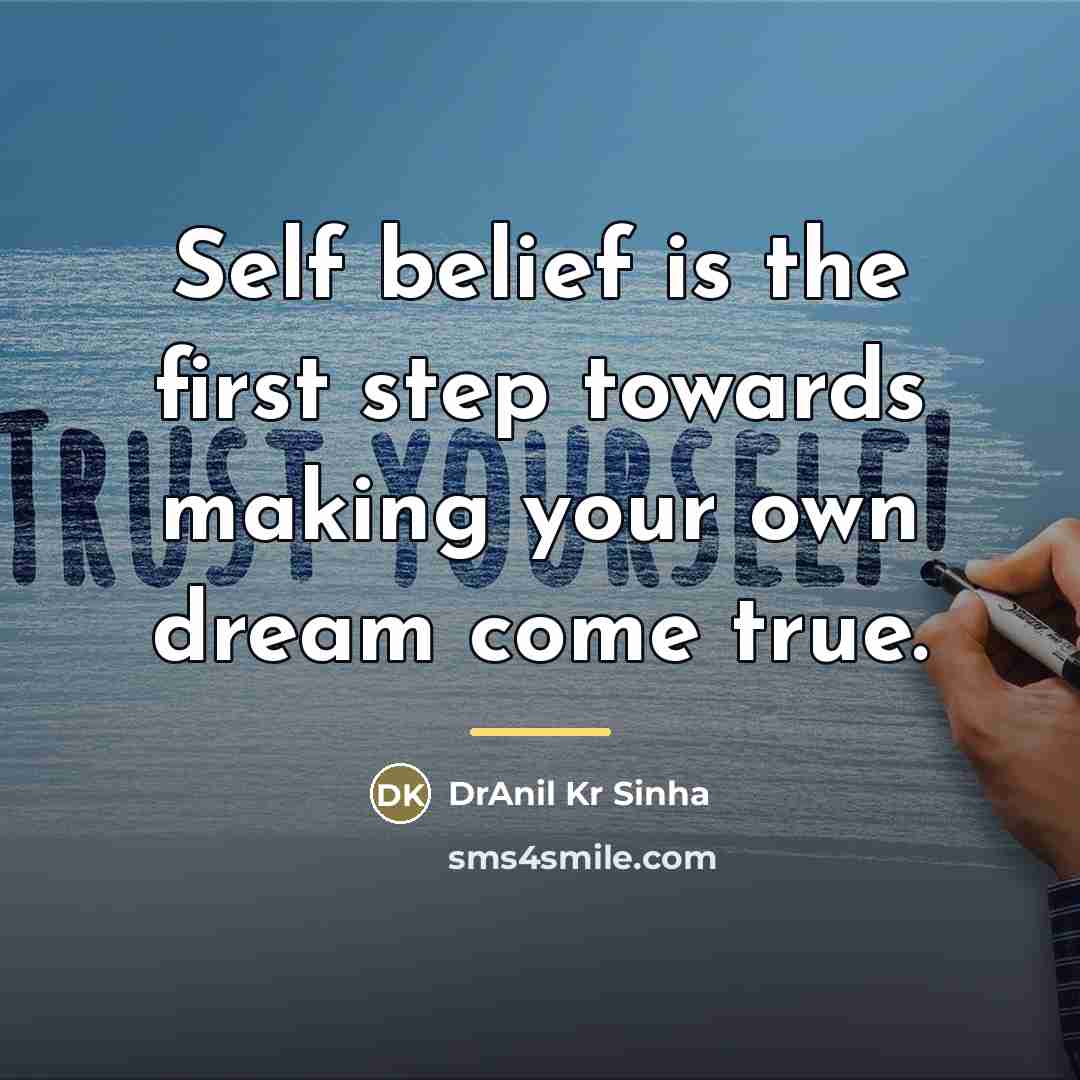 “Self belief is the first step towards making your own…” quote by DrAnil Kr Sinha