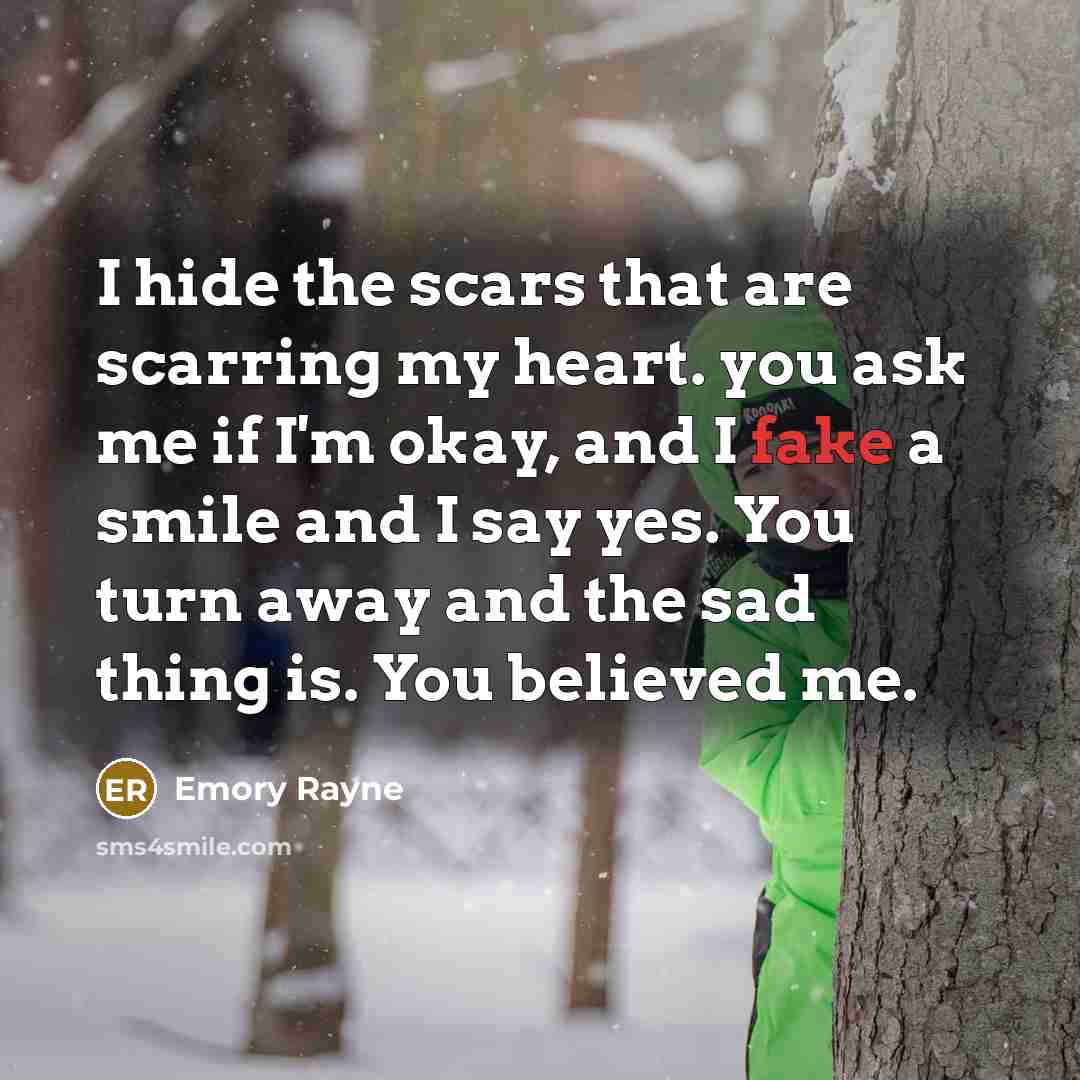 “I hide the scars that are scarring my heart. you…” quote by Emory Rayne