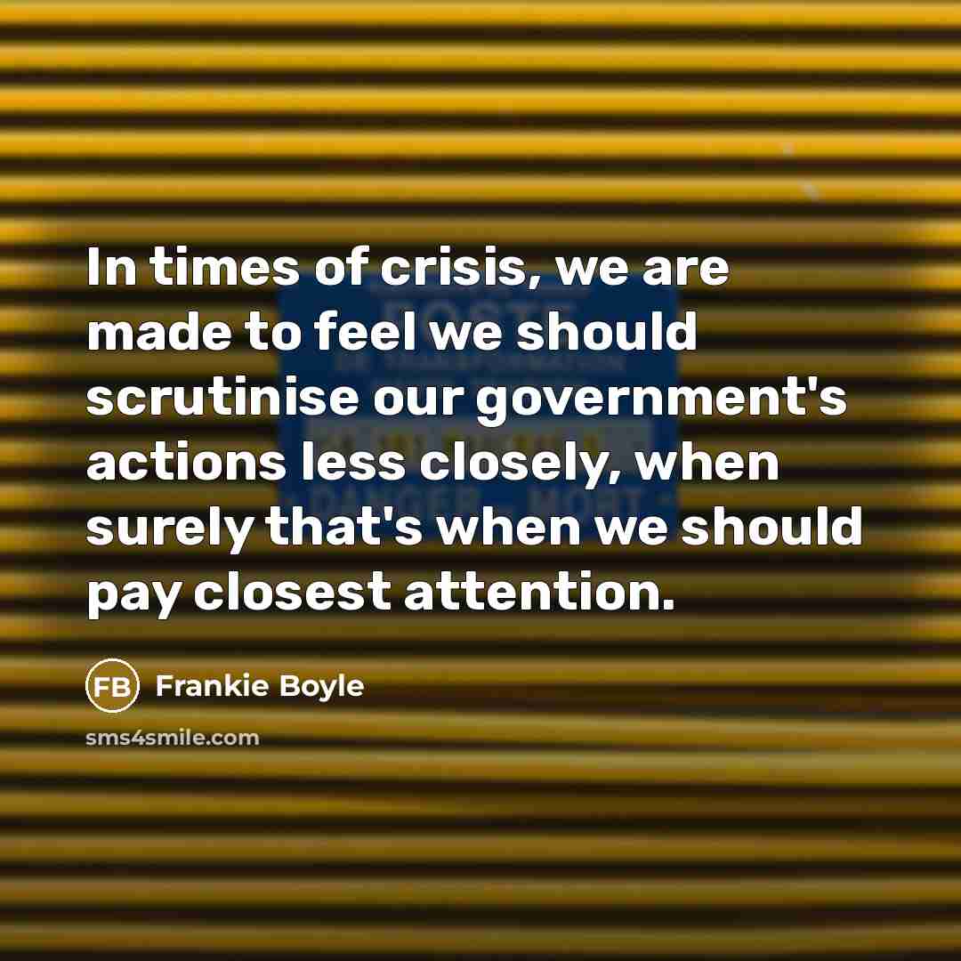 “In times of crisis, we are made to feel we…” quote by Frankie Boyle