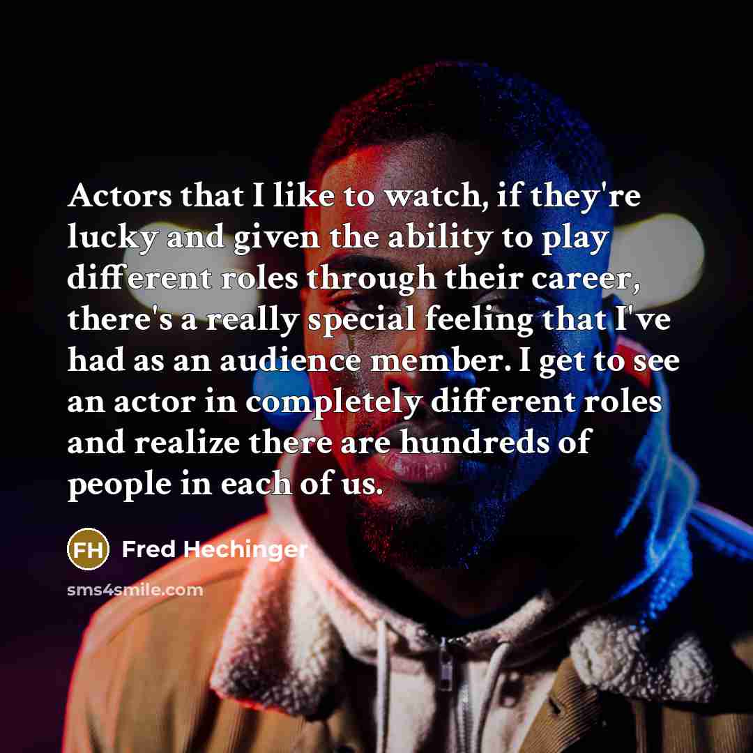 “Actors that I like to watch, if they're lucky and…” quote by Fred Hechinger