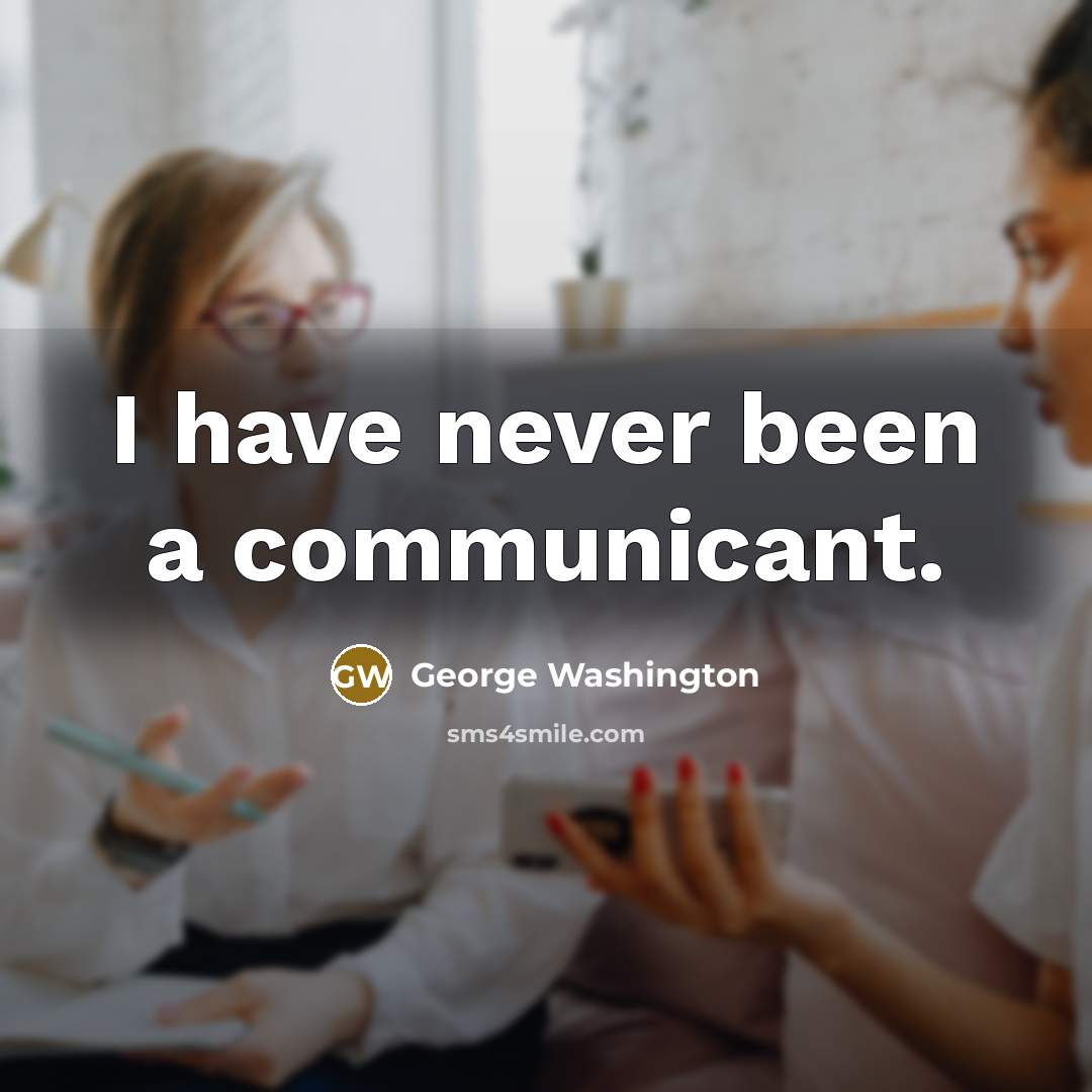 “I have never been a communicant.…” quote by George Washington