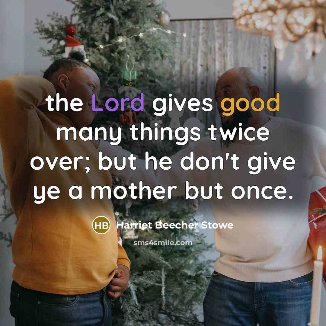 “the Lord gives good many things twice over; but he…” quote by Harriet Beecher Stowe