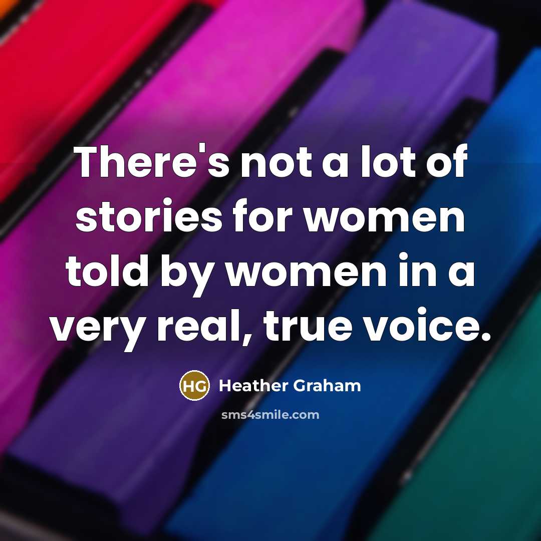 “There's not a lot of stories for women told by…” quote by Heather Graham