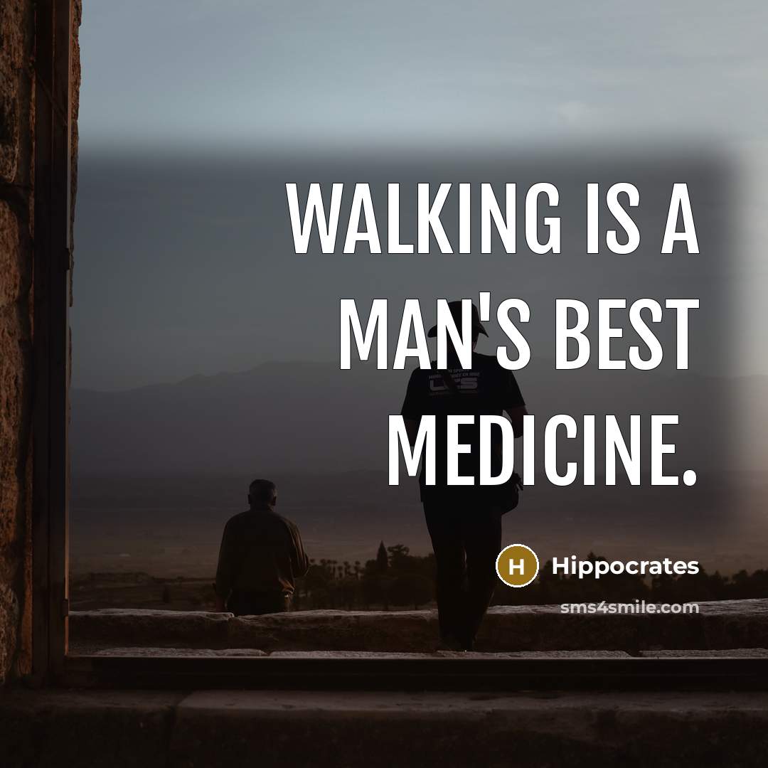 “Walking is a man's best medicine.” quote by Hippocrates