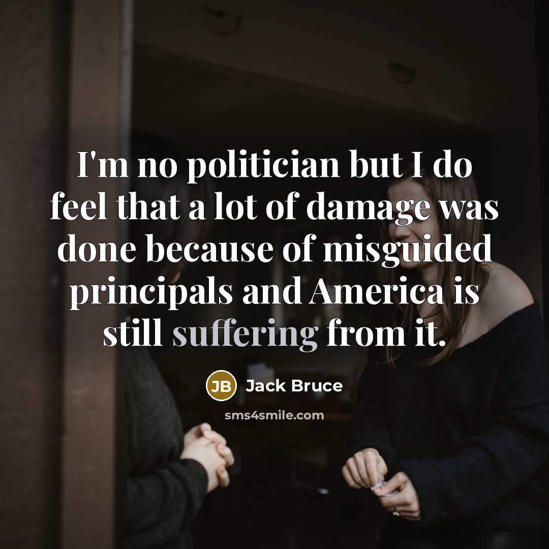 “I'm no politician but I do feel that a lot…” quote by Jack Bruce