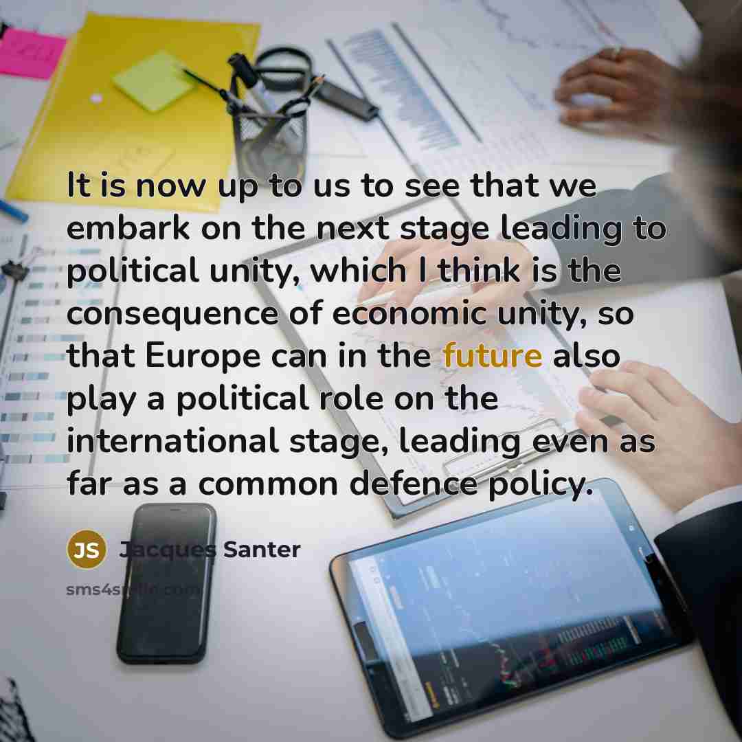 “It is now up to us to see that we…” quote by Jacques Santer