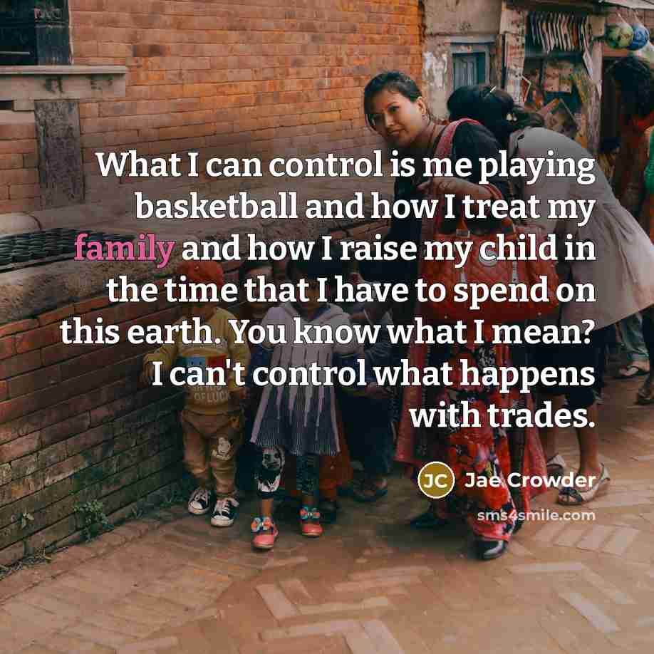 “What I can control is me playing basketball and how…” quote by Jae Crowder