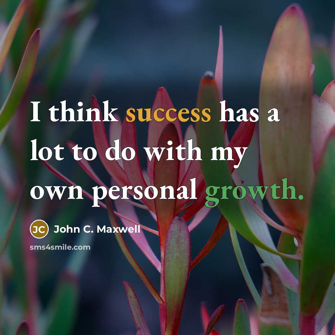 “I think success has a lot to do with my…” quote by John C. Maxwell