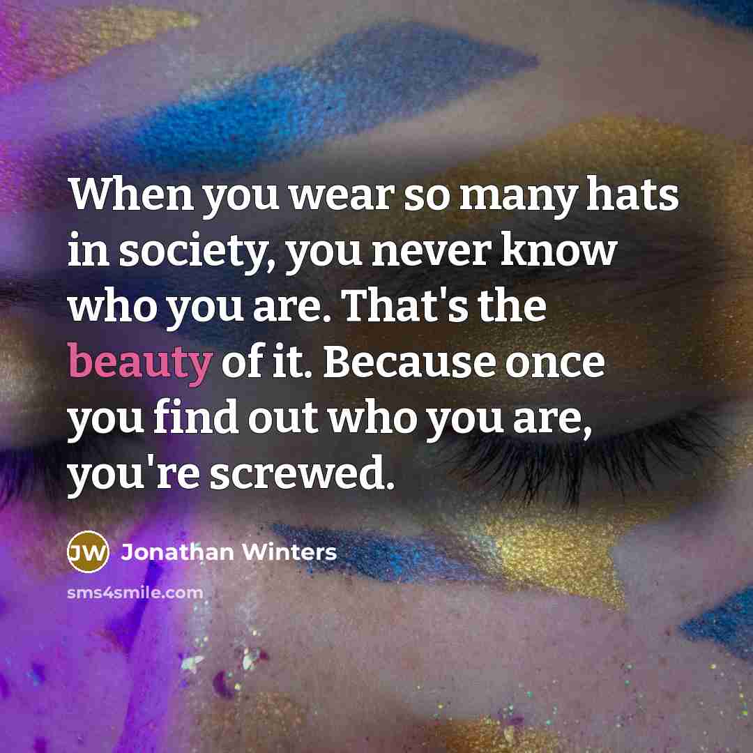 “When you wear so many hats in society, you never…” quote by Jonathan Winters