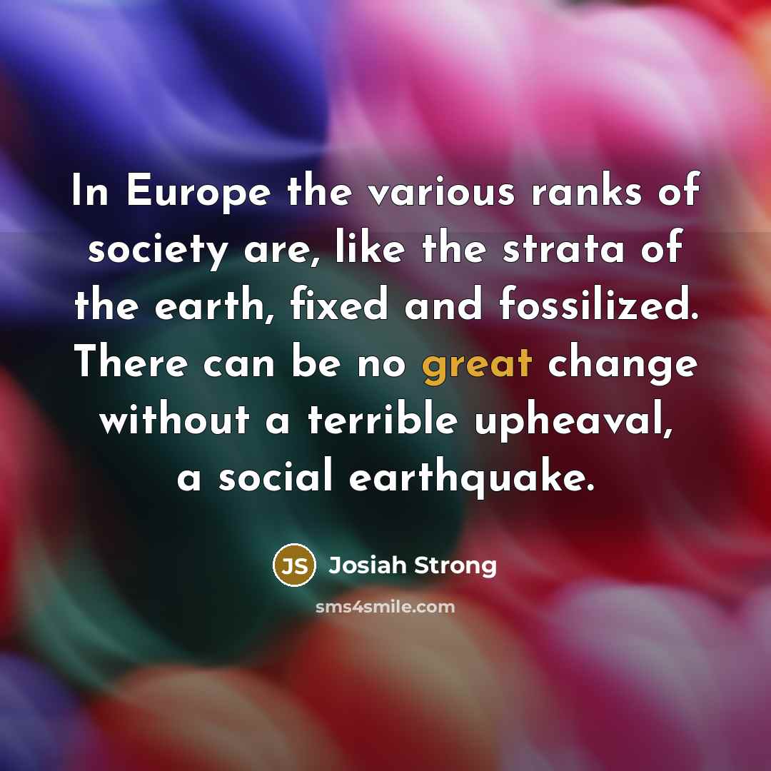 “In Europe the various ranks of society are, like the…” quote by Josiah Strong