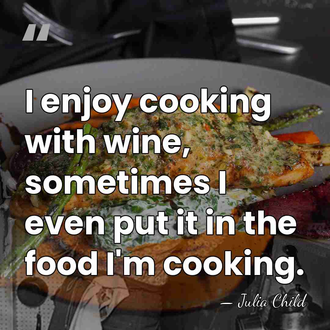 I enjoy cooking with wine, sometimes I even put it in the&hellip; - Julia Child