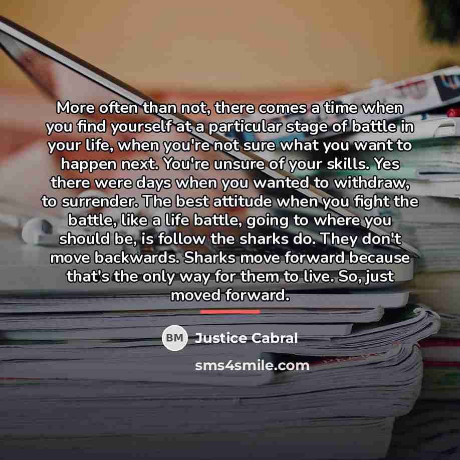 “More often than not, there comes a time when you…” quote by Justice Cabral
